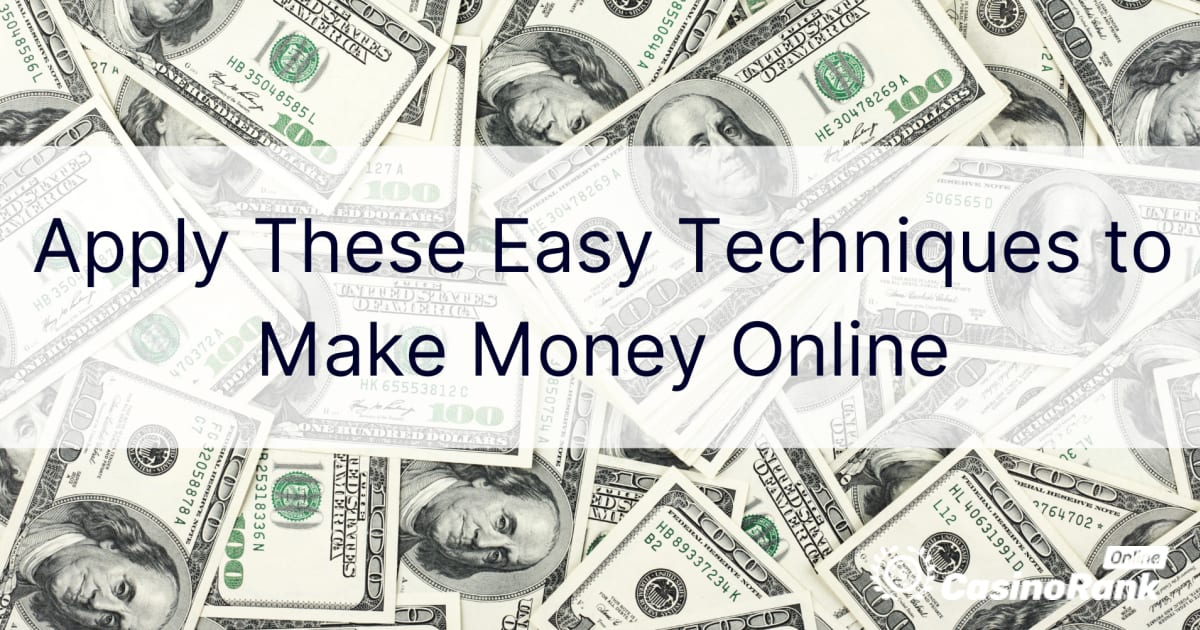 Aplique estas sencillas técnicas para ganar dinero en línea