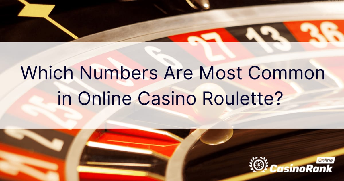 Â¿QuÃ© nÃºmeros son los mÃ¡s comunes en la ruleta de casino en lÃ­nea?